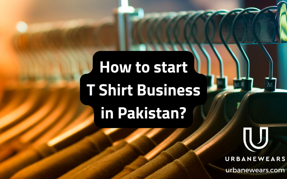 How to start T Shirt Business in Pakistan