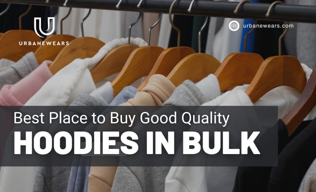 Best Place to Buy Good Quality Hoodies in Bulk